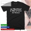 my boyfriend is out of town shirt