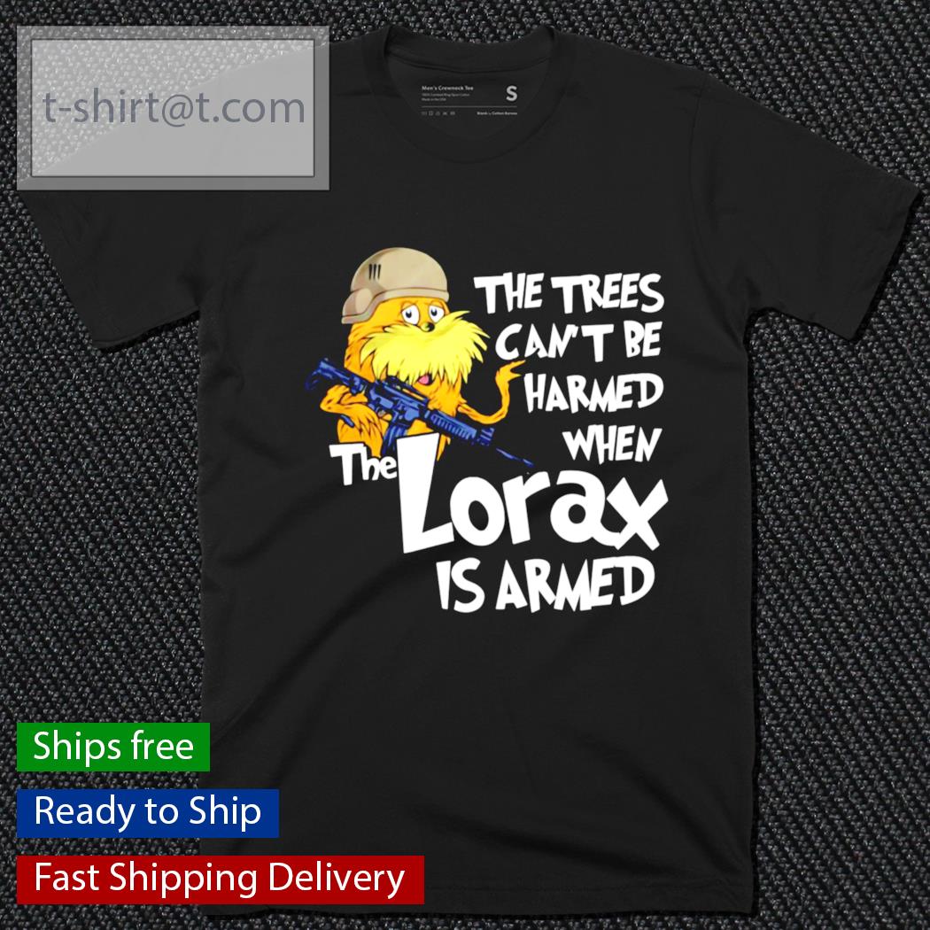 trees can t be harmed if the lorax is armed trees can t be harmed if the lorax is armed