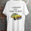 i Survived My Trip To NYC T Shirt Ideal Gift Present Tee