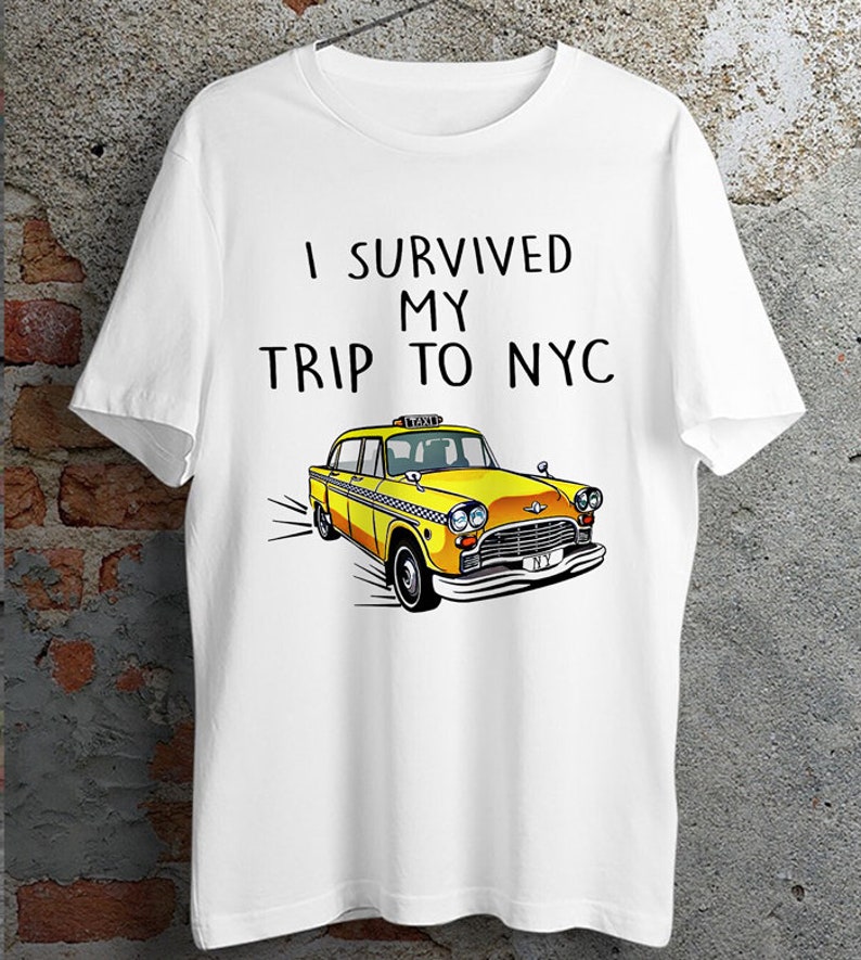 i Survived My Trip To NYC T Shirt Ideal Gift Present Tee