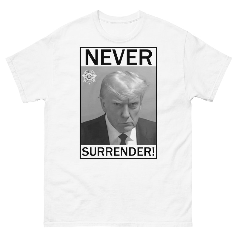 Trump Never Surrender Shirt , Trump Mugshot Shirt, Trump Georgia T-shirt, Trump Never Surrender Shirt