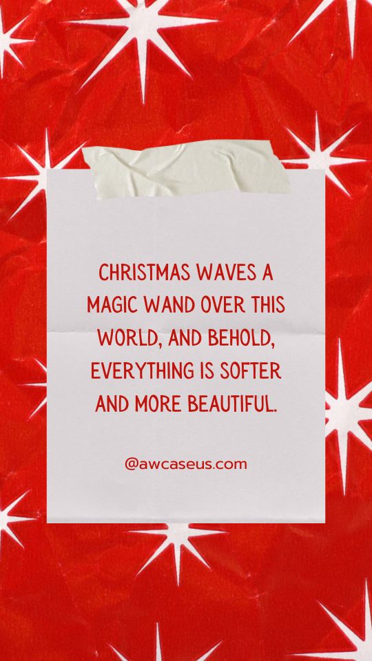 Christmas waves a magic wand over this world, and behold, everything is softer and more beautiful