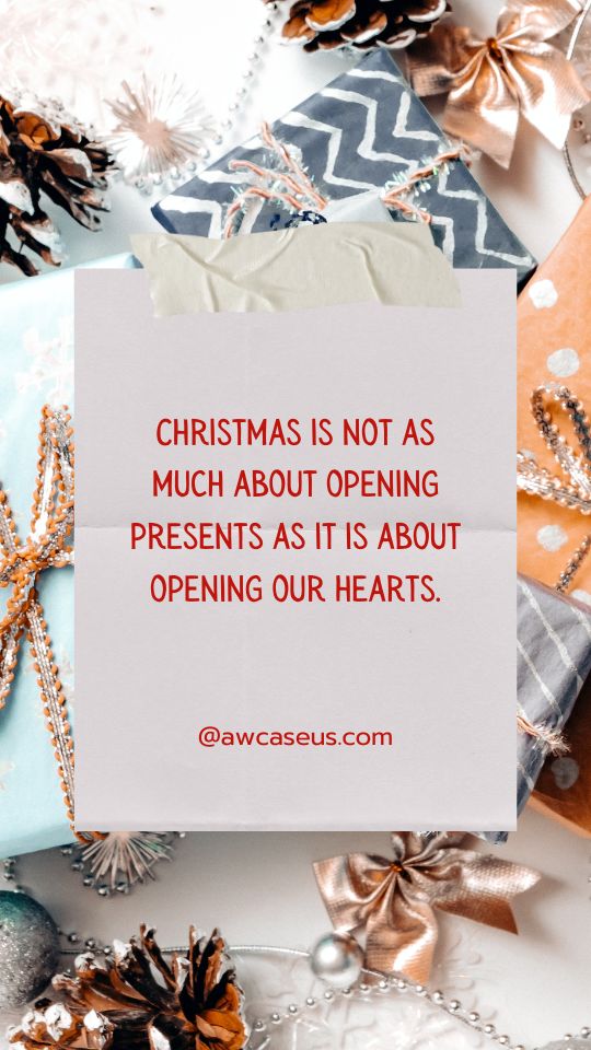 Christmas is not as much about opening presents as it is about opening our hearts