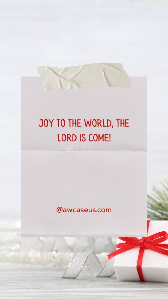 Joy to the world, the Lord is come!