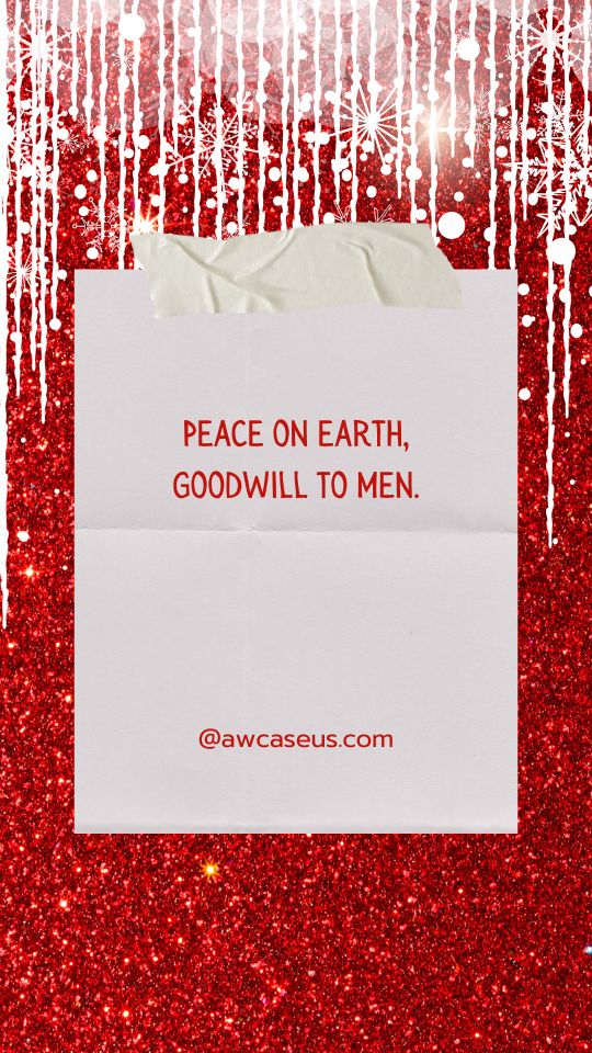 Peace on earth, goodwill to men.